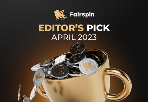 Editor’s Pick for April 2023 by Chipy.com | Fairspin Casino Blog