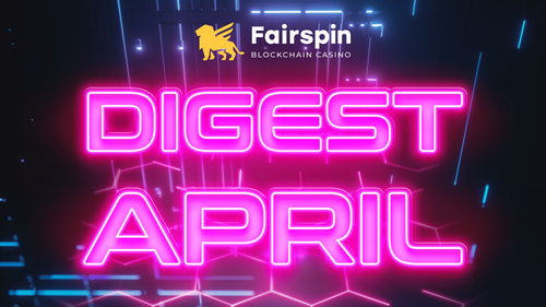 The Raise of Crypto Payments, Big Wins, and Other Fairspin News in Our April's Digest